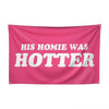 Flying Colors~His Homie Was Hotter Pink Flag 3x5ft Banner, For College Dorm Room, With Four Brass Rope Rings, Suitable For Indoor And Outdoor Decoration 150*90cm Wall Decoration Gift